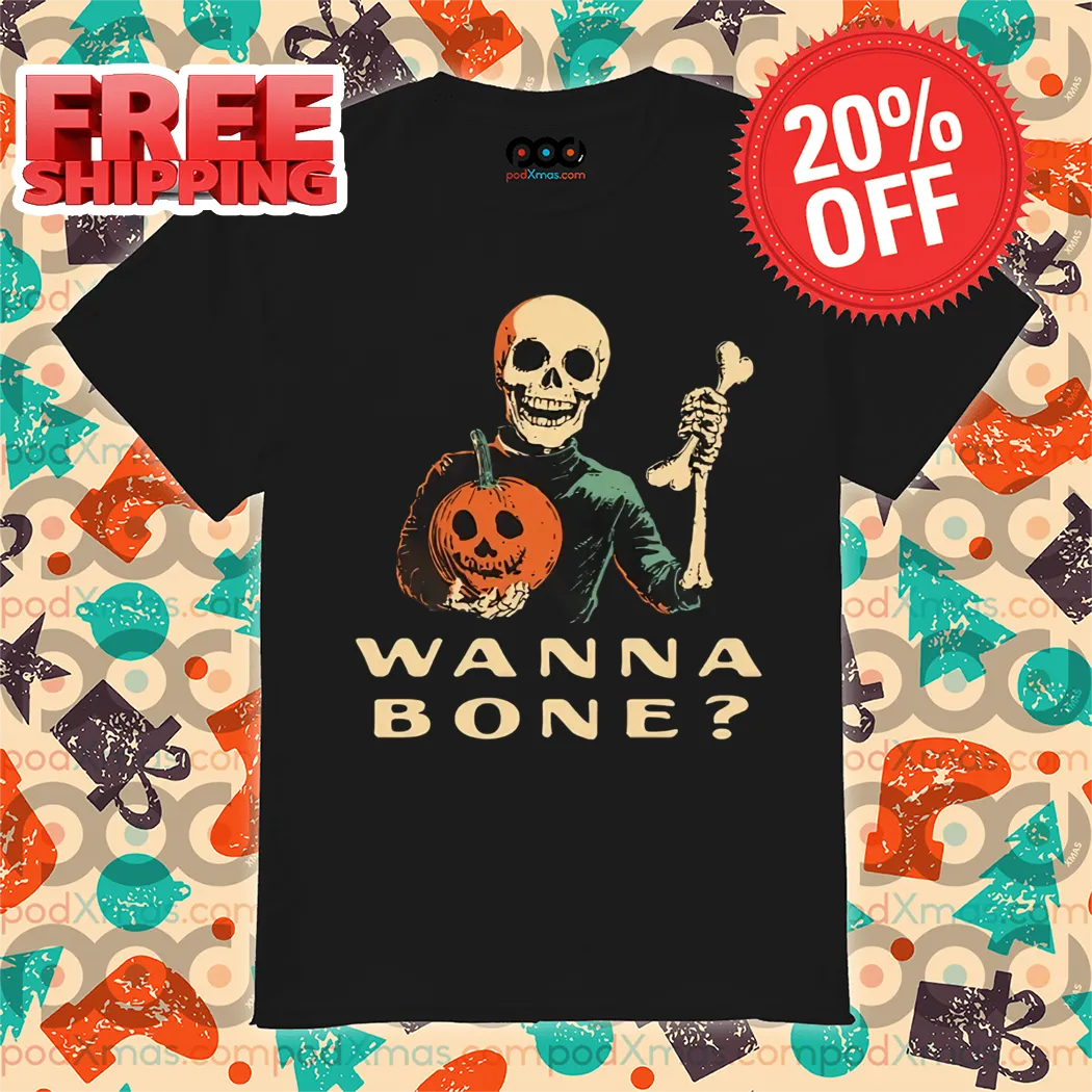 Skeleton Wanna Bone Halloween 2024 Shirt