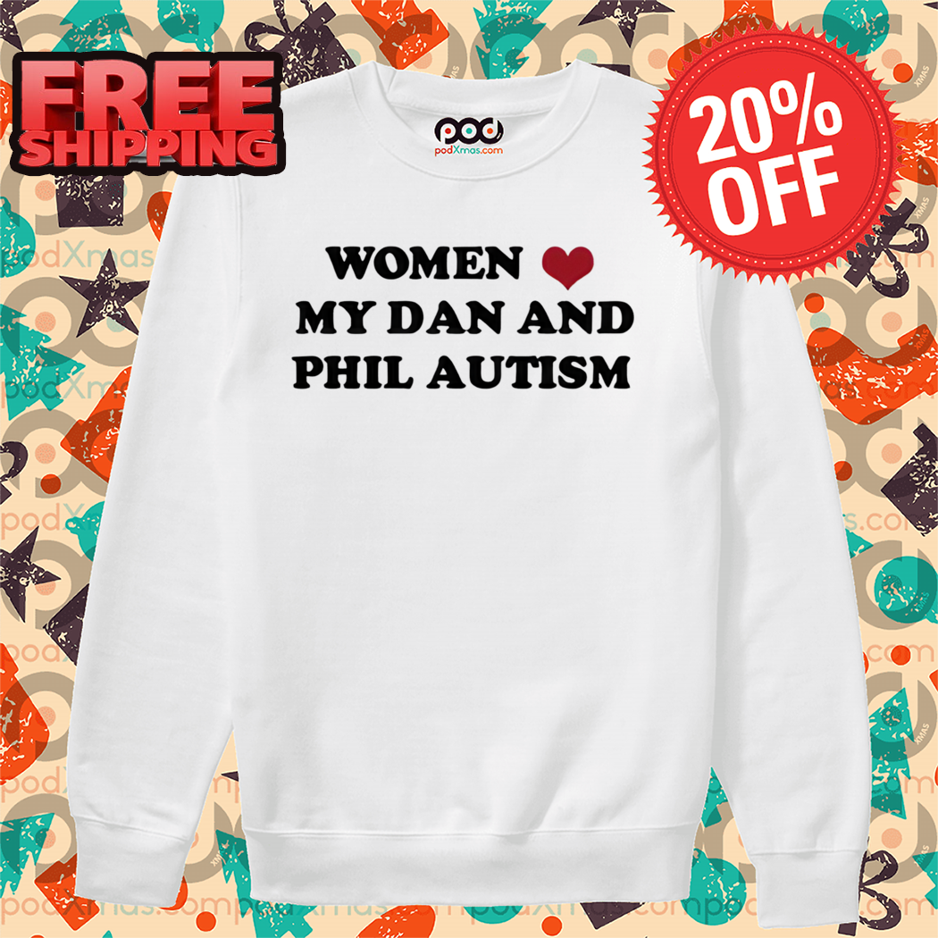 Women Love My Dan And Phil Autism 2024 Shirt
