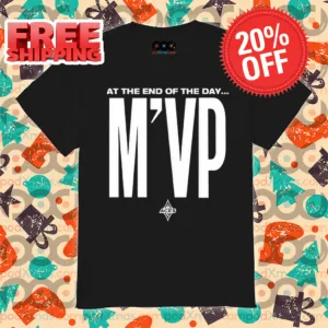 At The End Of The Day MVP 2024 Shirt