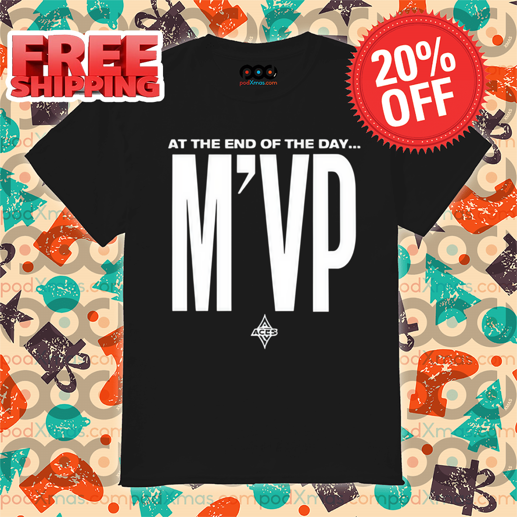 At The End Of The Day MVP 2024 Shirt