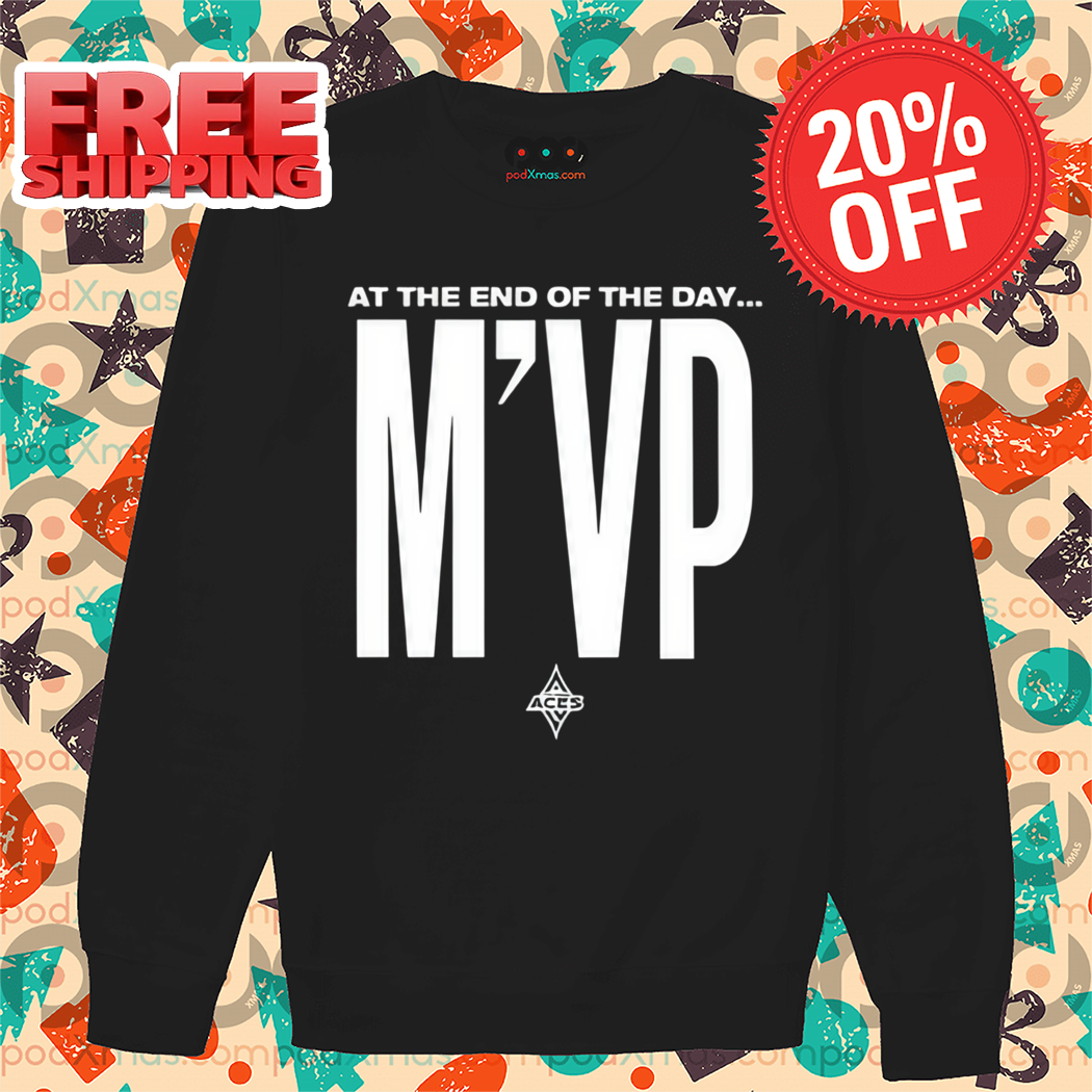 At The End Of The Day MVP 2024 Shirt