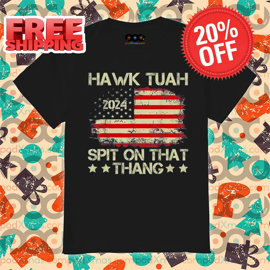 Hawk Tuah 24 Spit On That Thang American Flag Vintage Shirt