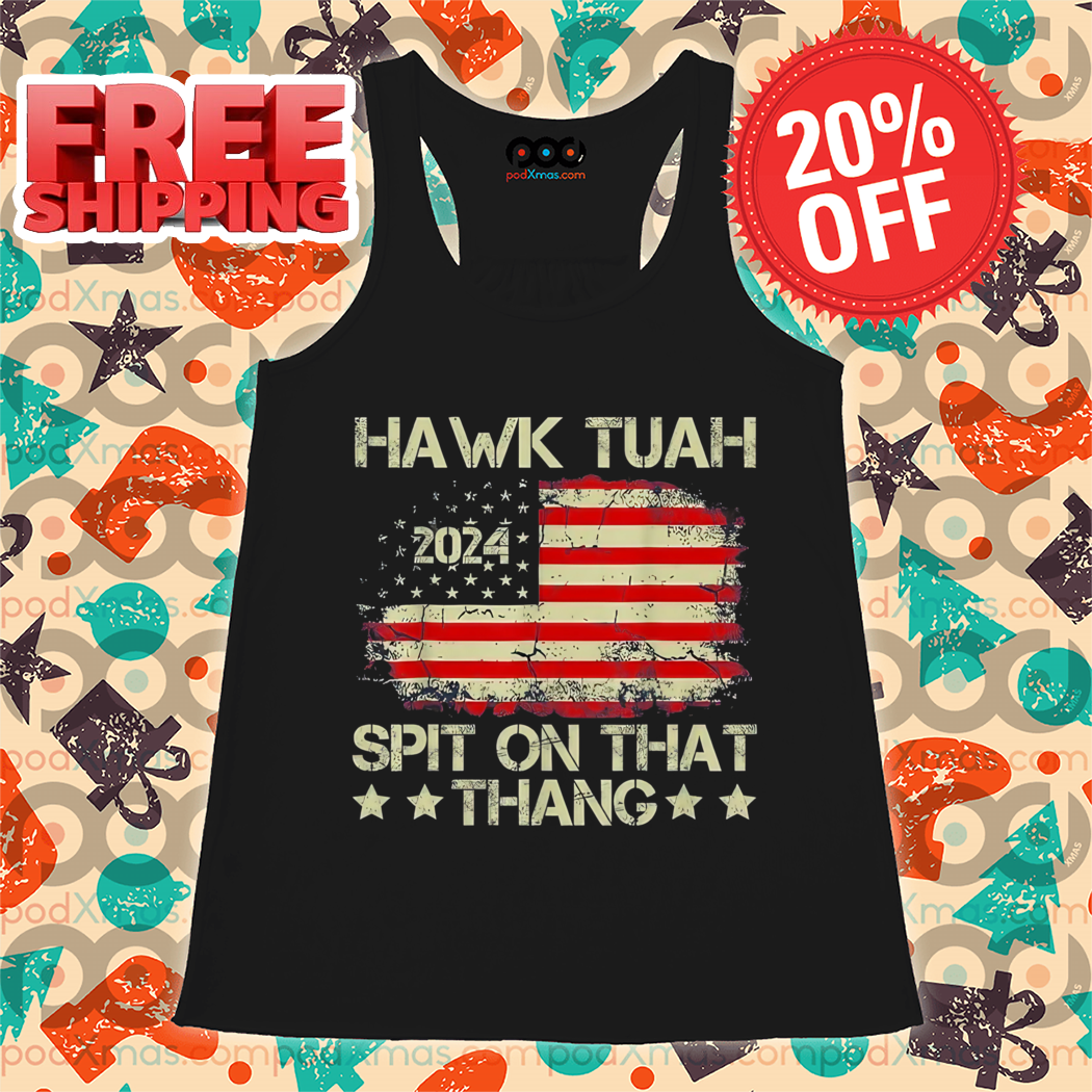 Hawk Tuah 24 Spit On That Thang American Flag Vintage Shirt