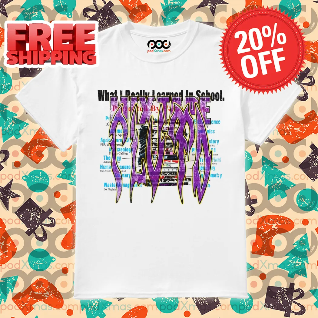What I Really Learned In School Mixtape Shirt
