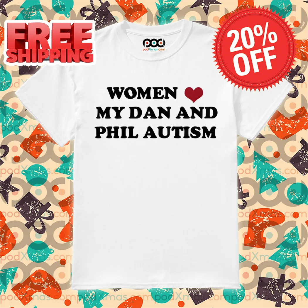 Women Love My Dan And Phil Autism Shirt