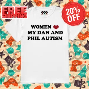 Women Love My Dan And Phil Autism Shirt