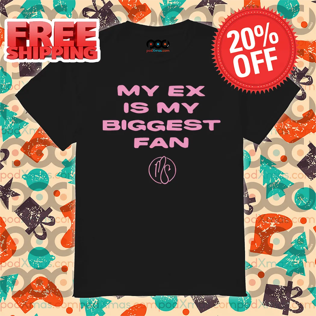 My Ex Is Biggest Fan Shirt