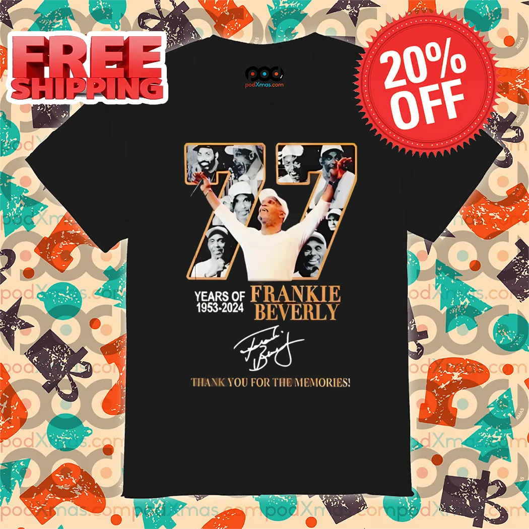 77 Years Of 1953-2024 Frankie Beverly Thank You For The Memories Signature Shirt
