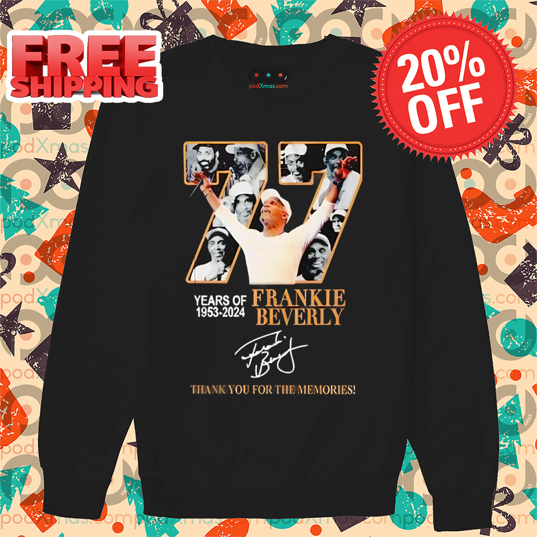 77 Years Of 1953-2024 Frankie Beverly Thank You For The Memories Signature Shirt