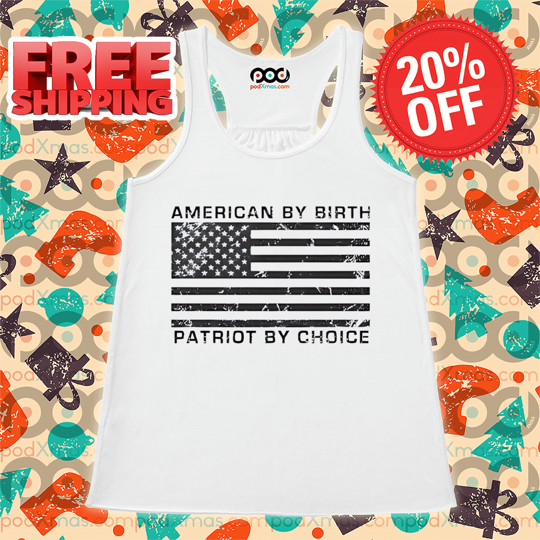 American By Birth Patriot By Choice Vintage 2024 Shirt