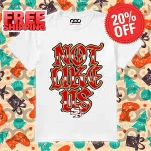 San Francisco 49ers Not Like Us Shirt