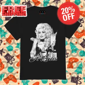 Dolly Parton To Lean 2024 Shirt