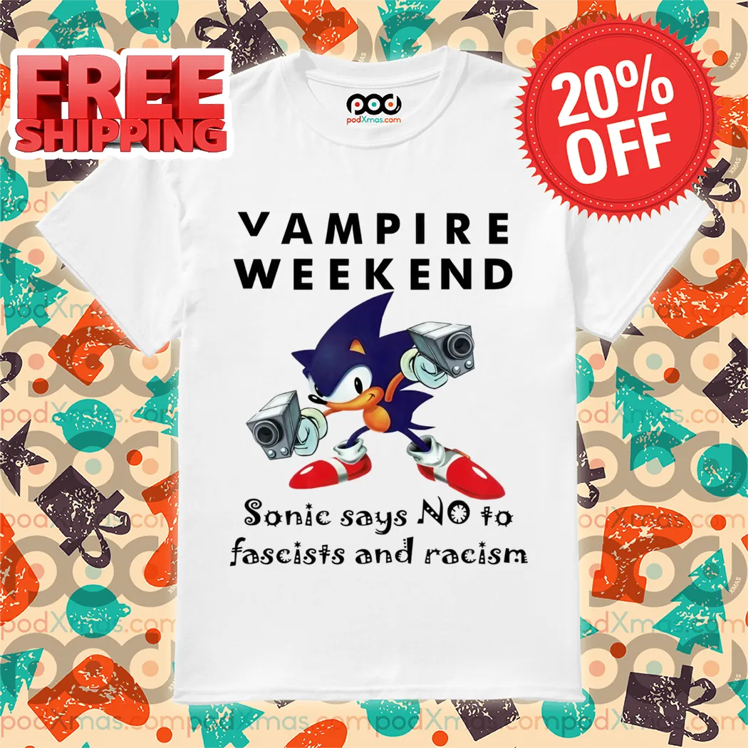 Super Sonic Vampire Weekend Sonic Says No To Fascism And Racism Shirt