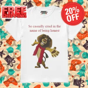 Alex Madagascar So Casually Cruel In The Name Of Being Honest Shirt