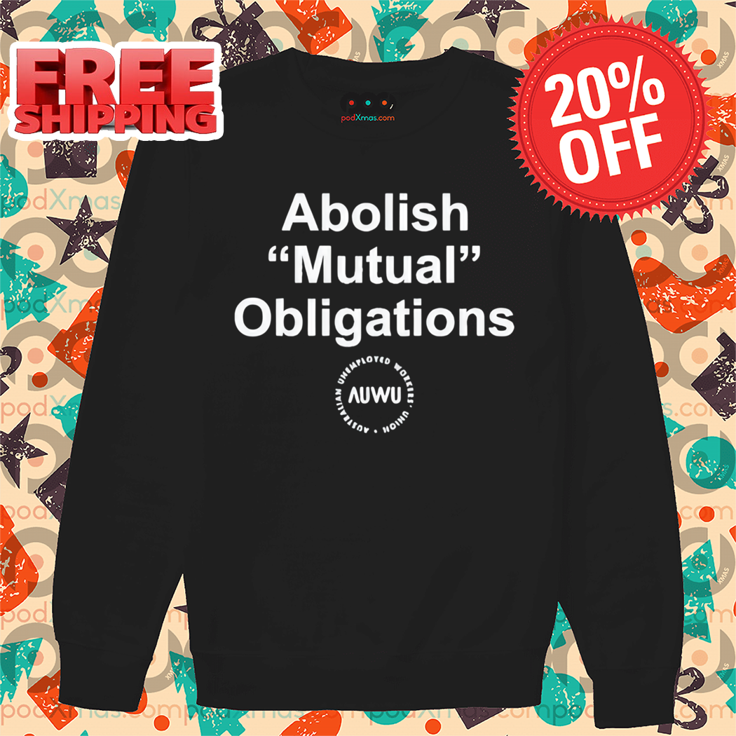 Auwu Abolish Mutual Obligations Shirt