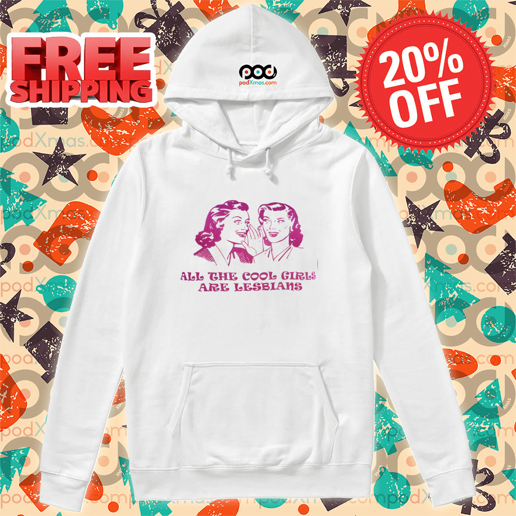 All The Cool Girls Are Lesbians 2024 Shirt