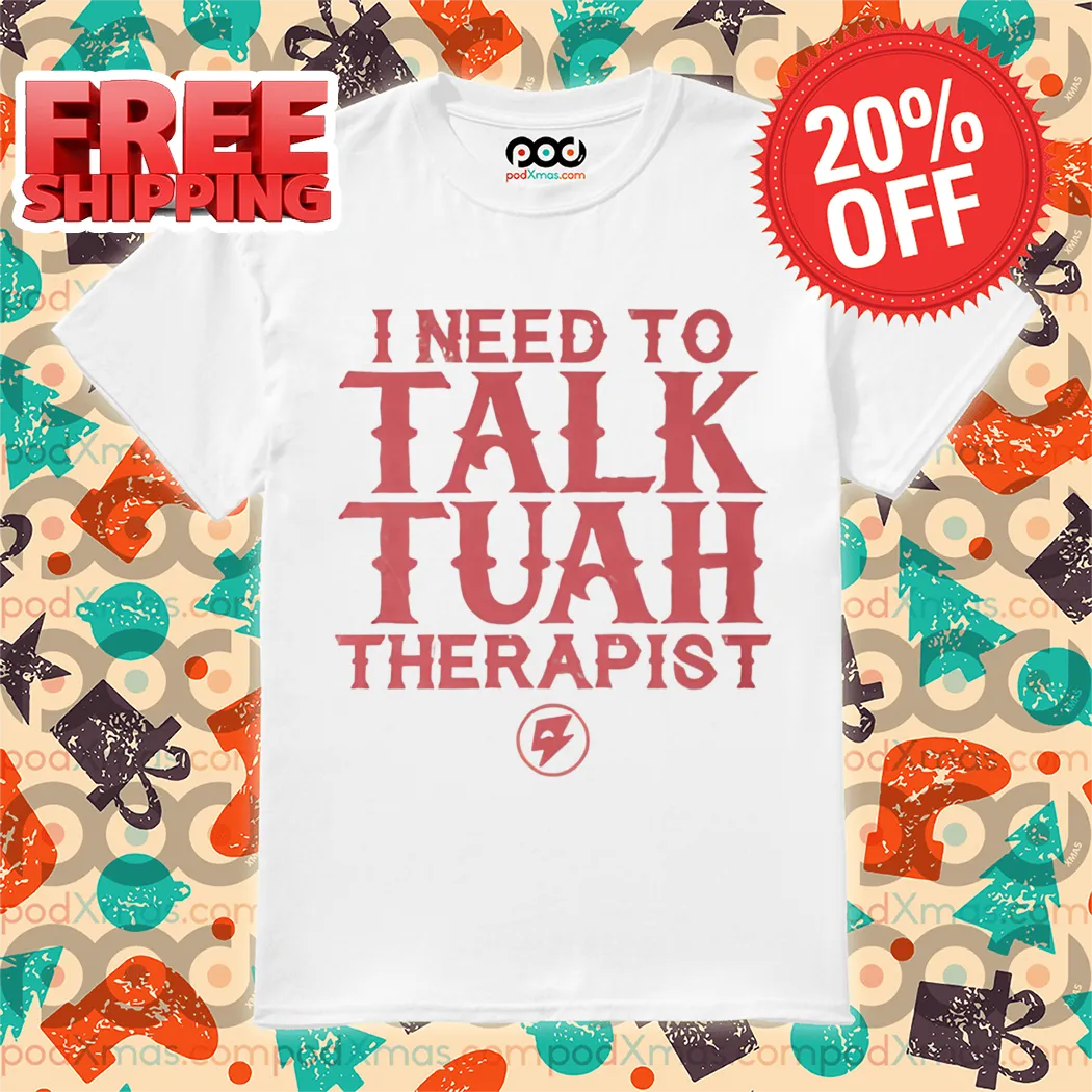 I Need To Talk Tuah Therapist 2024 Shirt