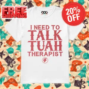 I Need To Talk Tuah Therapist 2024 Shirt