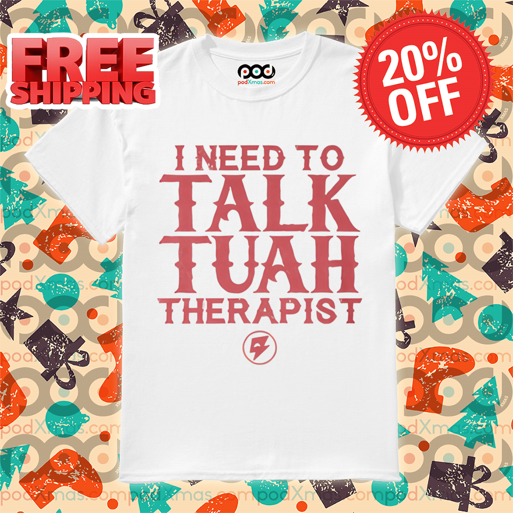 I Need To Talk Tuah Therapist 2024 Shirt