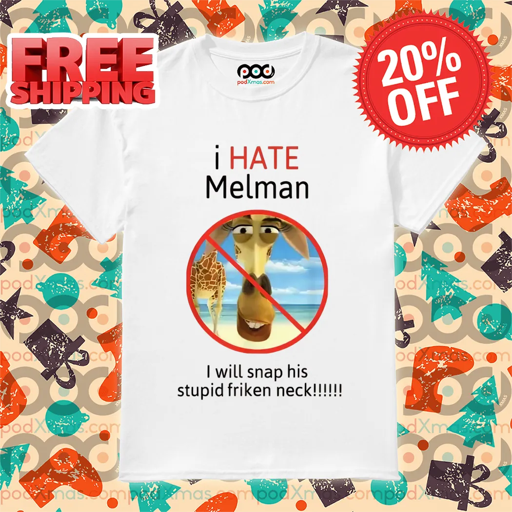 Madagascar I Hate Melman I Will Snap His Stupid Friken Neck Shirt