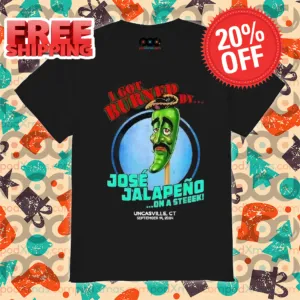 Jose Jalapeno I Got Burned By Jose Jalapeno On A Stick Shirt