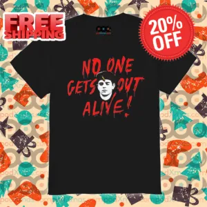 No One Gets Out Alive Shirt