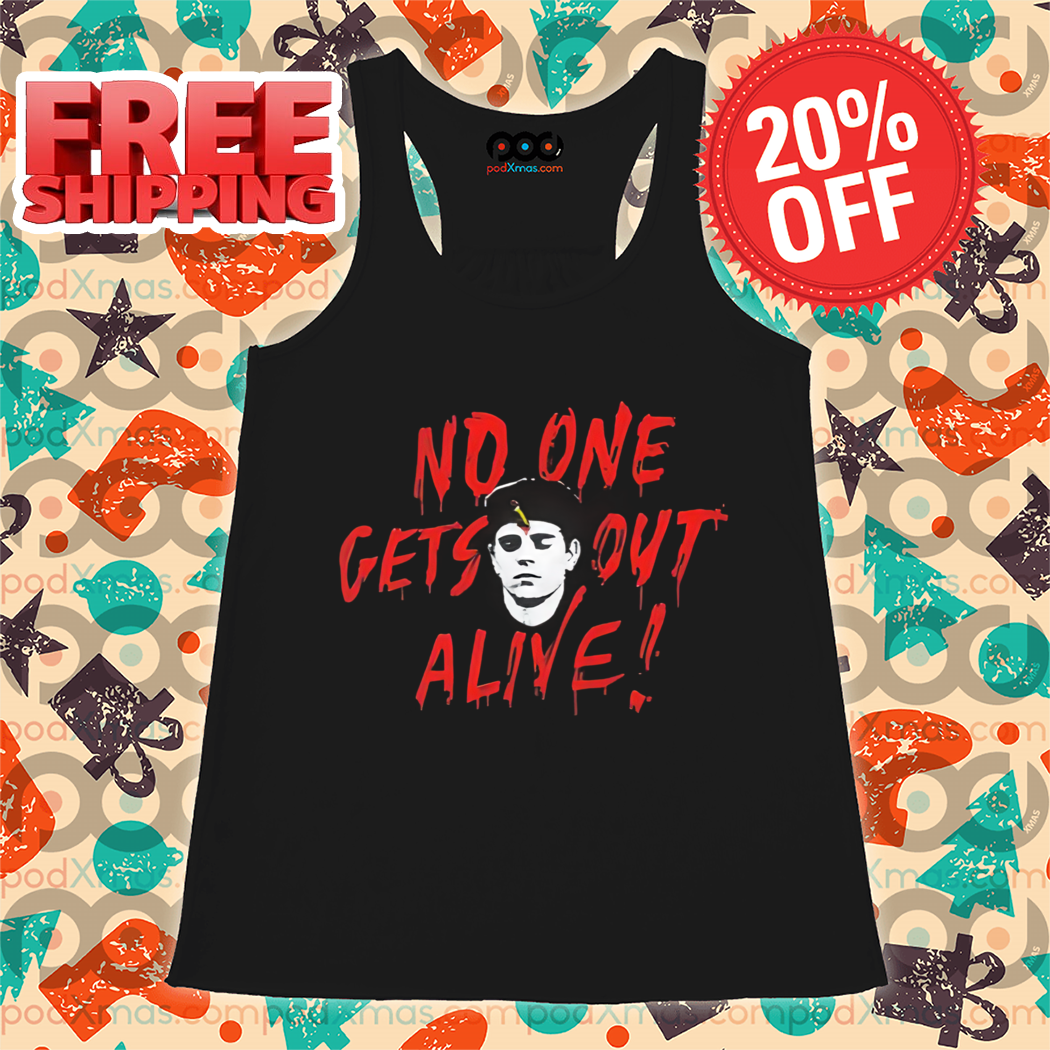 No One Gets Out Alive Shirt