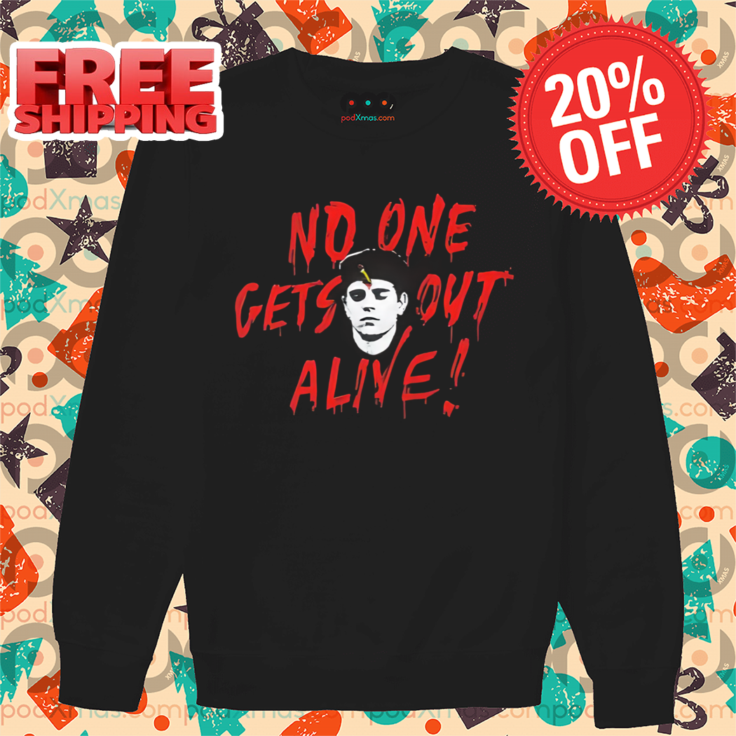 No One Gets Out Alive Shirt