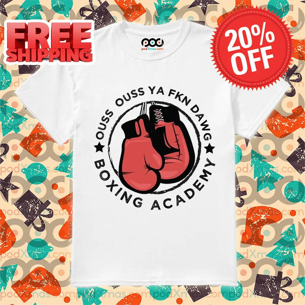 Ouss Ya Fkn Dawg Boxing Academy Vintage Shirt