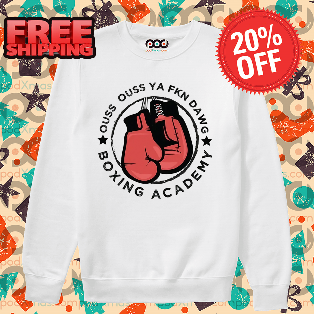 Ouss Ya Fkn Dawg Boxing Academy Vintage Shirt
