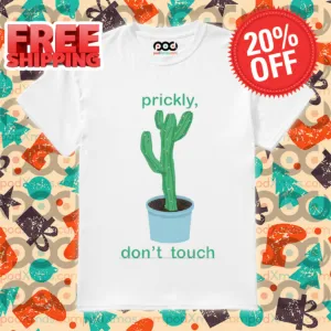 Cactus Prickly Don't Touch Shirt