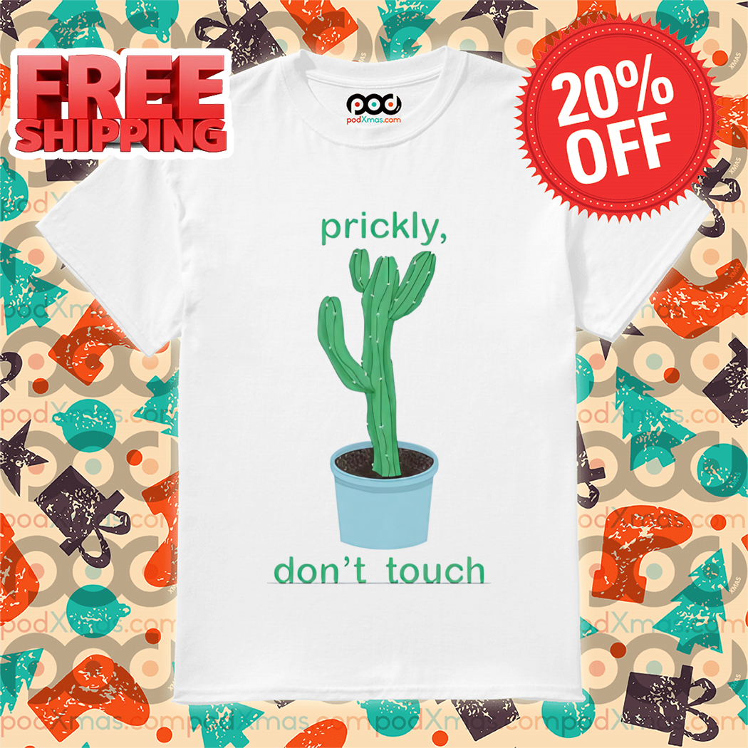 Cactus Prickly Don't Touch Shirt