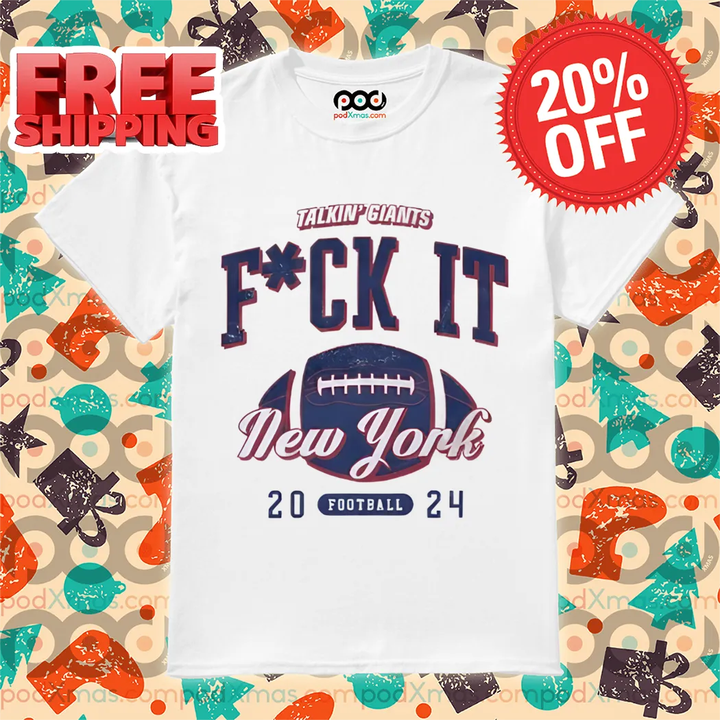 Talkin' New York Giants Fuck It 2024 Shirt