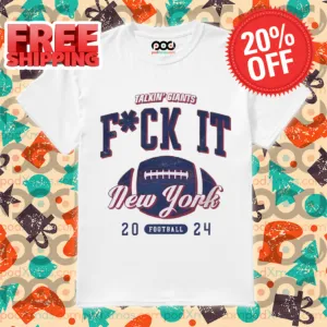 Talkin' New York Giants Fuck It 2024 Shirt