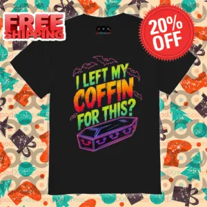 I Left My Coffin For This Halloween 2024 Shirt