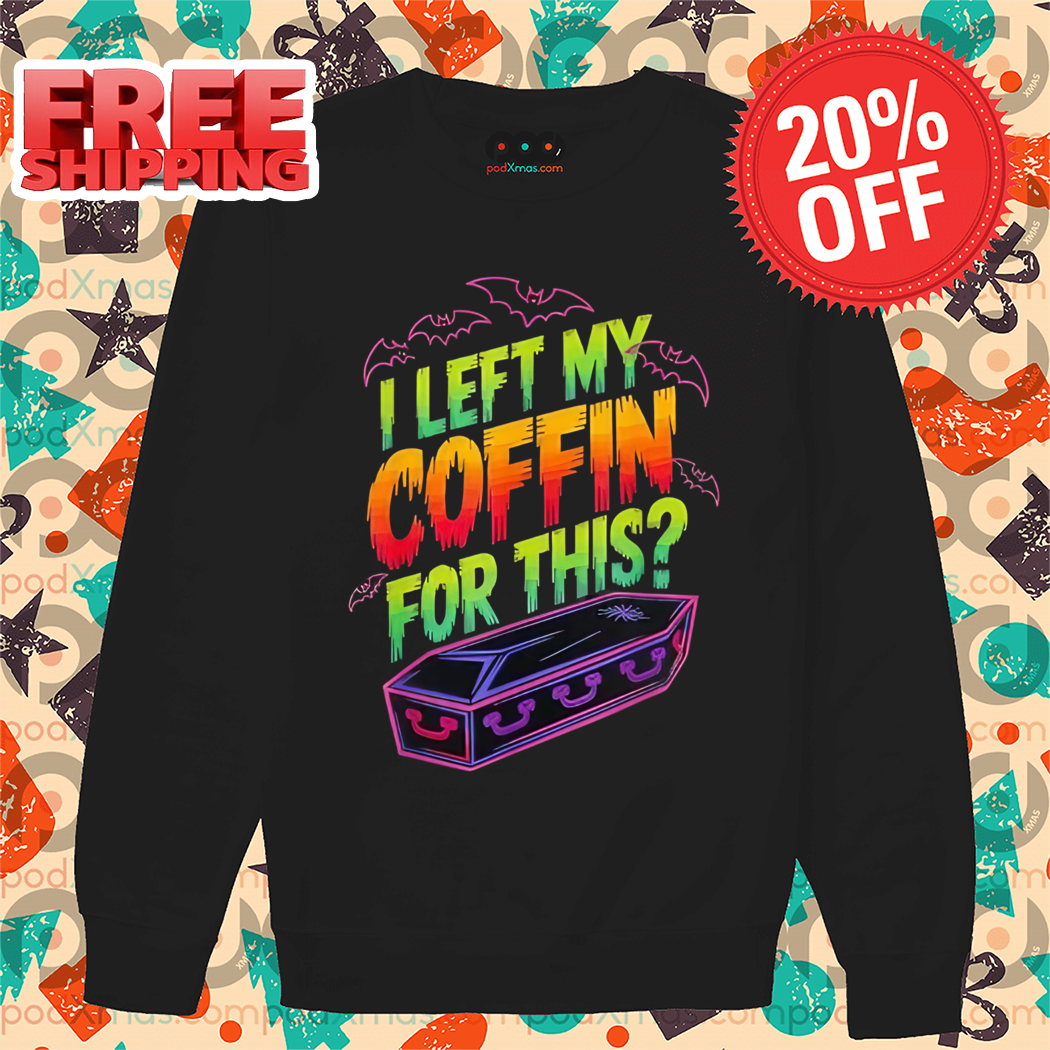 I Left My Coffin For This Halloween 2024 Shirt