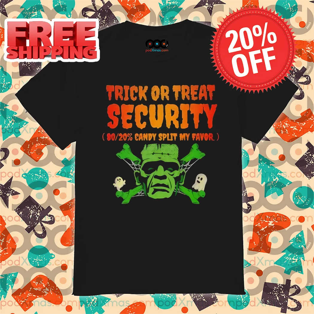 Trick Or Treat Security 80 20 Candy Split My Favor Halloween Shirt