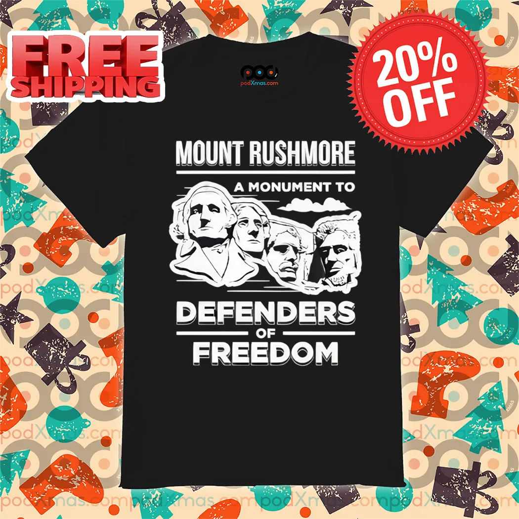 Mount Rushmore A Monument To Defenders Of Freedom Shirt