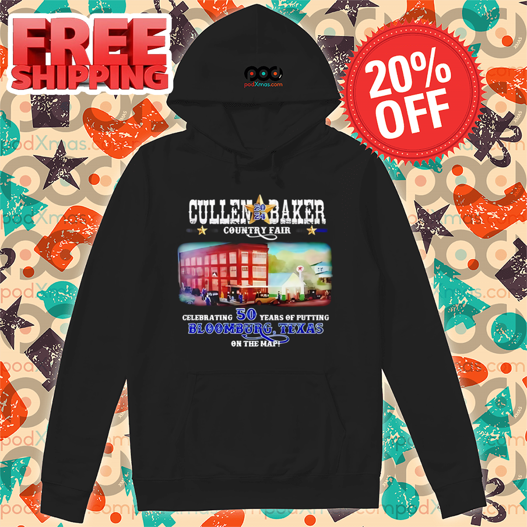 Cullen Baker County Fair Celebrating 50 Years Of Putting Bloomburg Texas On The Map Shirt