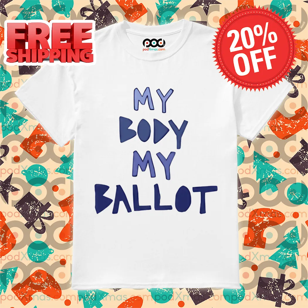 My Body My Ballot Shirt