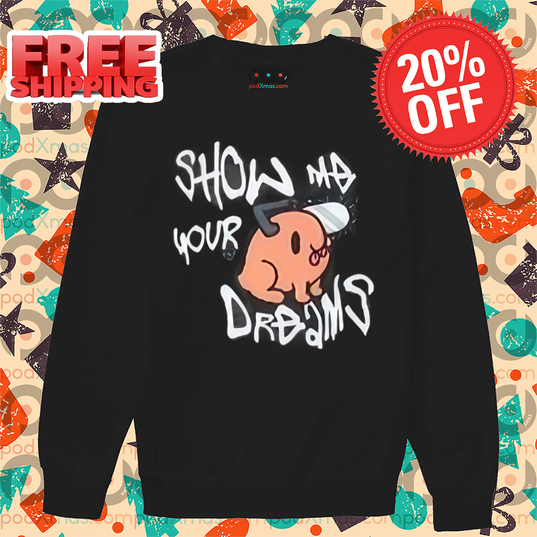 Pochita Show Me Your Dreams Shirt