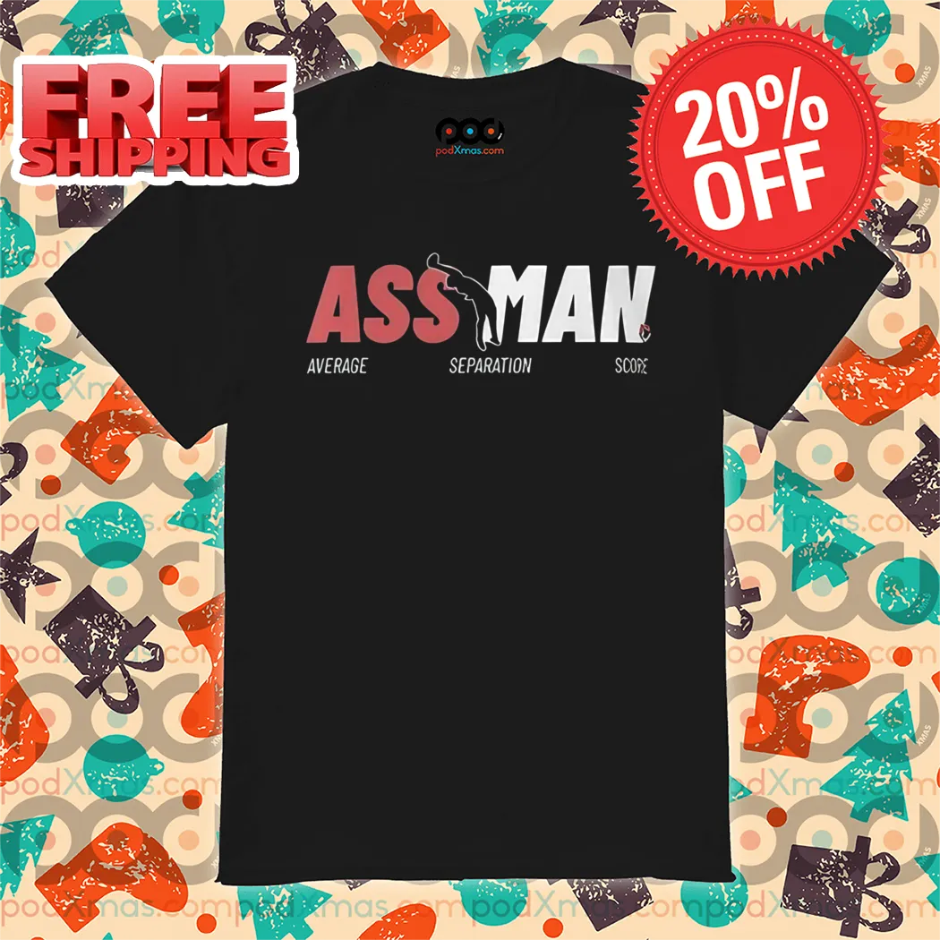 Ass Man Average Separation Score Shirt