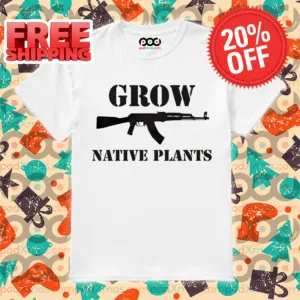 Ak 47 Grow Native Plants 2024 Shirt