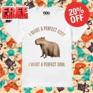 Capybara I Want A Perfect Body I Want A Perfect Soul Shirt