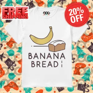 Banana Bread Shirt