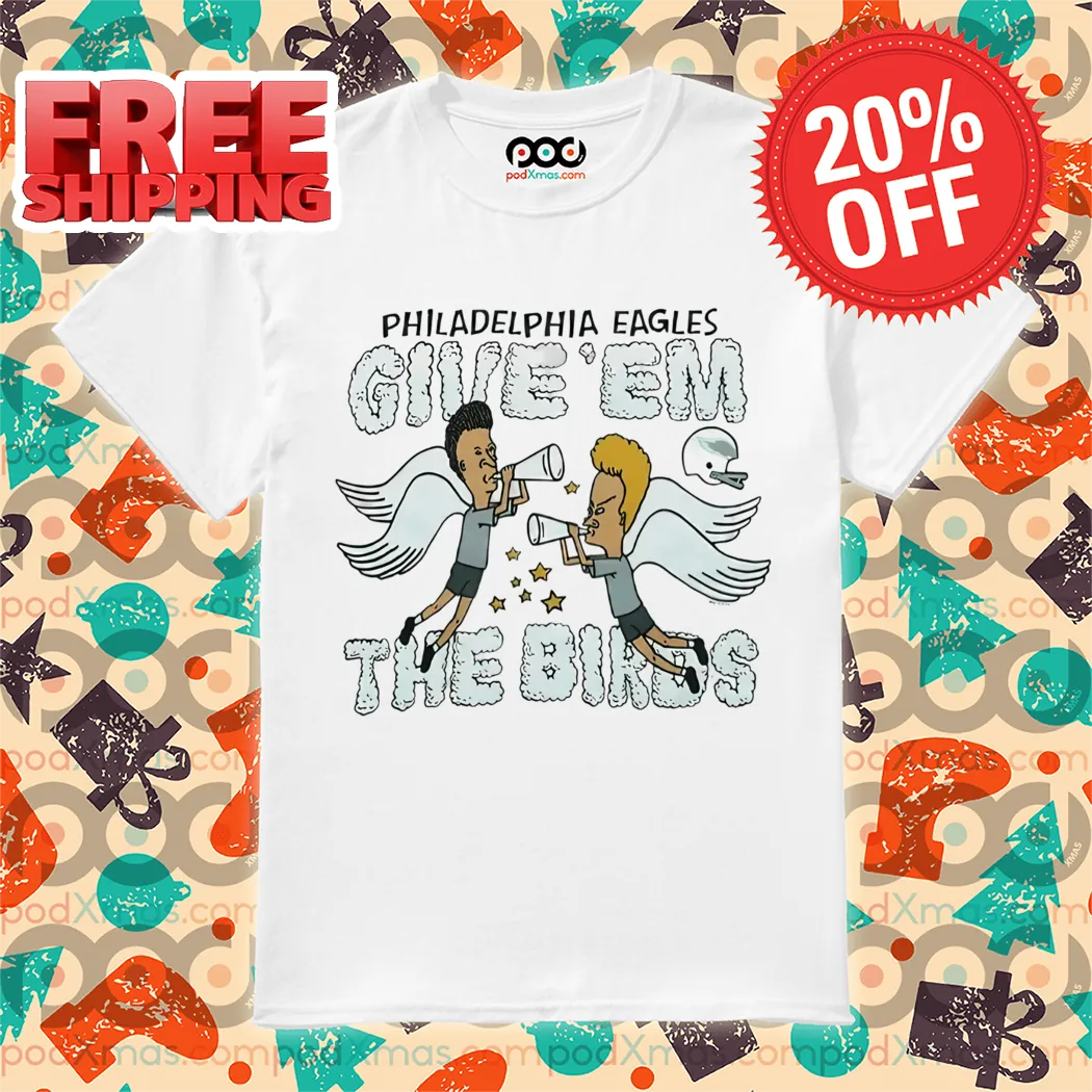 Beavis and Butthead Philadelphia Eagles Give Em The Birds Shirt