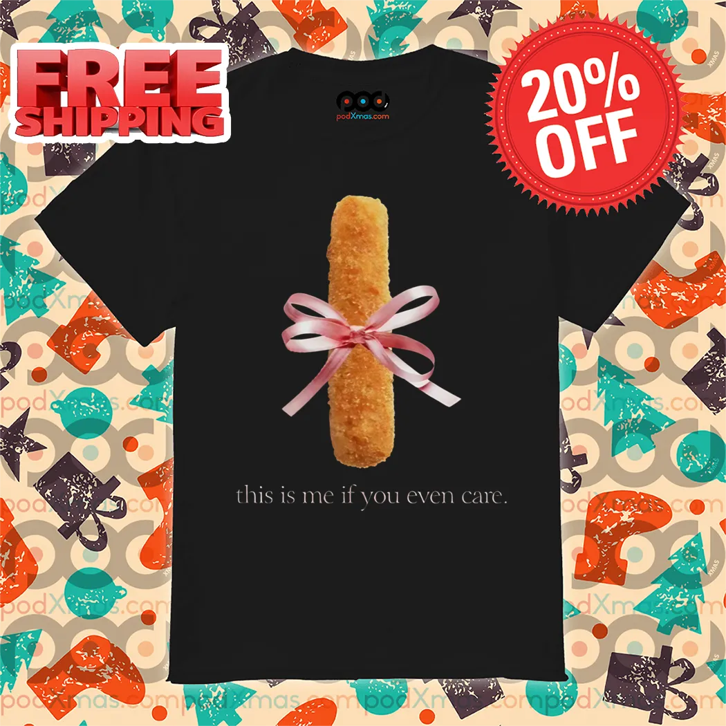 This Is Me If You Even Care Shirt