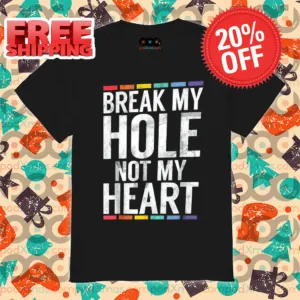 Break My Hole Not My Heart Vintage 2024 Shirt