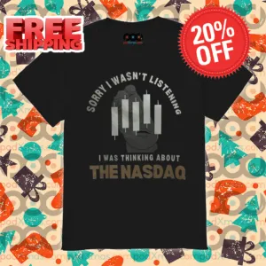 Sorry I Wasn't Listening I Was Thinking About The Nas Dao Shirt