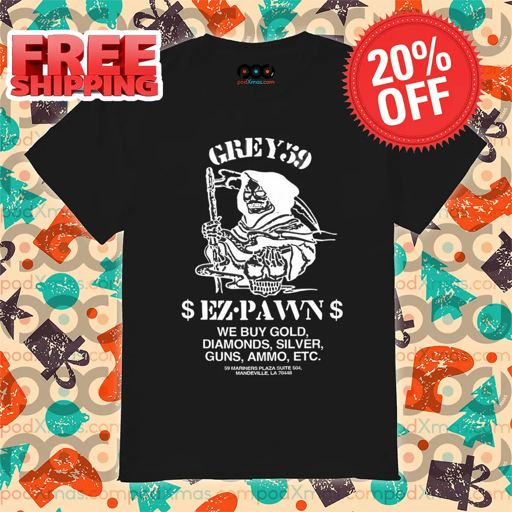 Death Grey 59 Ez Pawn We Buy Gold Diamonds Silver Guns Ammo Shirt